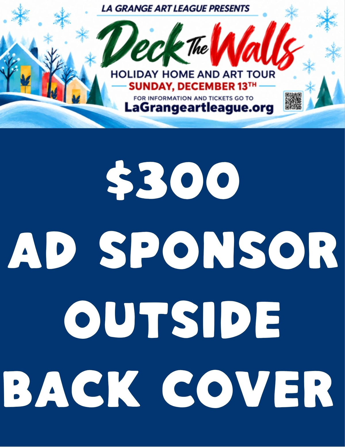 Deck the Walls: $300 Ad Sponsors: Outside Back Cover of Booklet